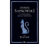 Libri Andrzej Sapkowski - La Stagione Delle Tempeste. The Witcher #08
