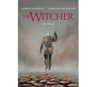 Lo strigo. The Witcher. Ediz. illustrata - Sapkowski Andrzej, Montaigne Timothée