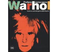 Libri Andy Warhol. Profano Come Sacro. Icone Su Carta Del Genio Della Pop Art. E
