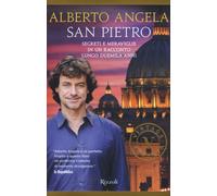 Libri Angela Alberto - San Pietro. Segreti E Meraviglie In Un Racconto Lungo Due