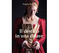 Libri Angela Barone - Il Destino In Una Chiave