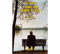 Libri Angela Borghi - L' Uomo Che Guarda Il Lago