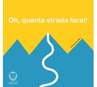 Libri Angela Dal Gobbo - Oh, quanta strada farai - 2025