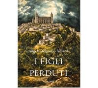 Libri Angela Delgrosso Bellardi - I Figli Perduti