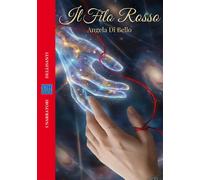 Libri Angela Di Bello - Il Filo Rosso. Un Amore Oltre Il Velo