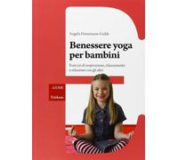 Libri Angela Dunemann-Gulde - Benessere Yoga Per Bambini. Esercizi Di Respirazio
