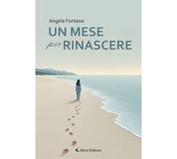 Libri Angela Fontana - Un Mese Per Rinascere