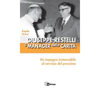 Libri Angela Grassi - Giuseppe Restelli. Il Manager Della Carita. Nuova Ediz.