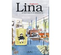 Libri Lean Angela - Lina. Avventure Di Un'architetta. Ediz. A Colori