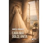 Libri Angela Onorato - Cara Mia Dolce Anita