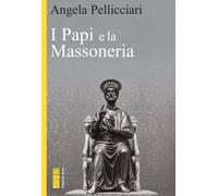 Libri Angela Pellicciari - I papi e la massoneria - 2023