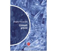 Libri Angela Procaccini - Cristalli Grezzi