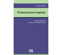 Libri Angela Spinelli - Partecipazione Digitale. Ipotesi Didattiche Per La Scuol