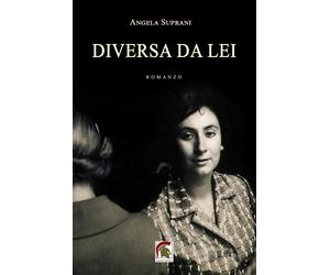 Libri Angela Suprani - Diversa da lei - 2022 (Narrativa)