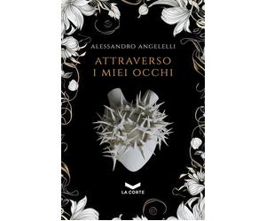 Libri Angelelli Alessandro - Attraverso I Miei Occhi