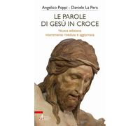 Libri Angelico Poppi - Le Parole Di Gesu In Croce. Nuova Ediz.