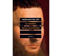 Libri Angélique Del Rey - La tirannia della valutazione - 2018