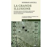 Libri Angell Norman - La Grande Illusione. Studio Sulla Potenza Militare In Rapp