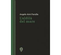 Libri Angelo Airò Farulla - L'aldilà del mare - 2023