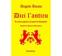 Libri Angelo Amato - Dici L'anticu... La Cultura Popolare Nel Paese Del Gattopar