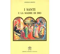Libri Angelo Amato - I santi e la Madre di Dio - 2018
