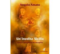 Libri Angelo Amato - Un' Inedita Sicilia. Eventi E Personaggi Da Riscoprire