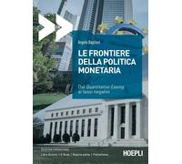 LE FRONTIERE DELLA POLITICA MONETARIA - BAGLIONI ANGELO - HOEPLI