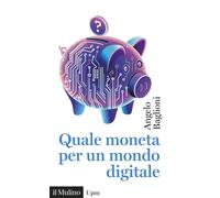 Libri Angelo Baglioni - Quale moneta per un mondo digitale - 2026