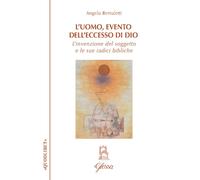 Libri Angelo Bertuletti - L' Uomo, Evento Dell'eccesso Di Dio. L'invenzione Del