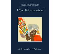 Libri Angelo Carotenuto - I Mondiali Immaginari