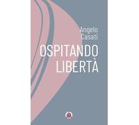 Libri Angelo Casati - Ospitando Liberta