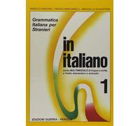 In italiano. Grammatica italiana per stranieri. Corso multimediale di lingua e di civiltà a livello elementare e avanzato (Vol. 1)