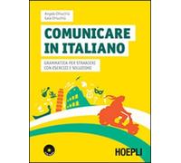 Comunicare in italiano. Grammatica per stranieri con esercizi e soluzioni....