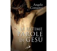 Libri Angelo Comastri - Le Ultime Parole Di Gesu