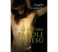Libri Angelo Comastri - Le ultime parole di Gesù - 2023