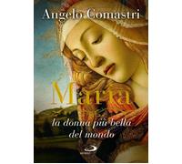 Libri Angelo Comastri - Maria. La Donna Piu Bella Del Mondo