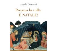 Libri Angelo Comastri - Prepara La Culla: E Natale Ediz. A Colori
