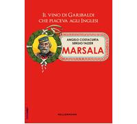 Marsala. Il vino di Garibaldi che piaceva agli inglesi