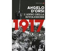 1917. L'anno della rivoluzione - D'Orsi Angelo