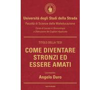 Libri Angelo Duro - Come Diventare Stronzi Ed Essere Amati