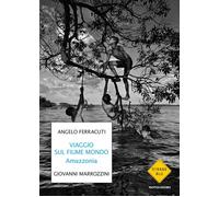 Libri Angelo Ferracuti / Giovanni Marrozzini - Viaggi Sul Fiume Mondo. Amazzonia