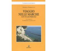 Libri Angelo Ferracuti - Viaggio Nelle Marche Con Tullio Pericoli