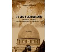 Libri Angelo Finiguerra - 72 ore a Gerusalemme - 2022