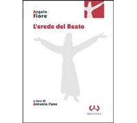 Libri Angelo Fiore - L'Erede Del Beato