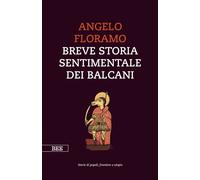 Libri Angelo Floramo - Breve Storia Sentimentale Dei Balcani