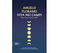 Vita nei campi. Storie di terra, uomini e bestie