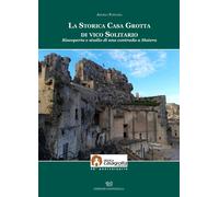 Libri Angelo Fontana - La Storica Casa Grotta Di Vico Solitario. Riscoperta E St