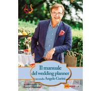 Libri Angelo Garini / Laura Graziano - Il Manuale Del Wedding Planner