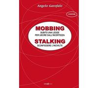 Angelo Garofalo - Mobbing. Stalking