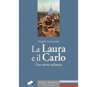 Libri Angelo Gavezzotti - La Laura E Il Carlo. Una Storia Milanese